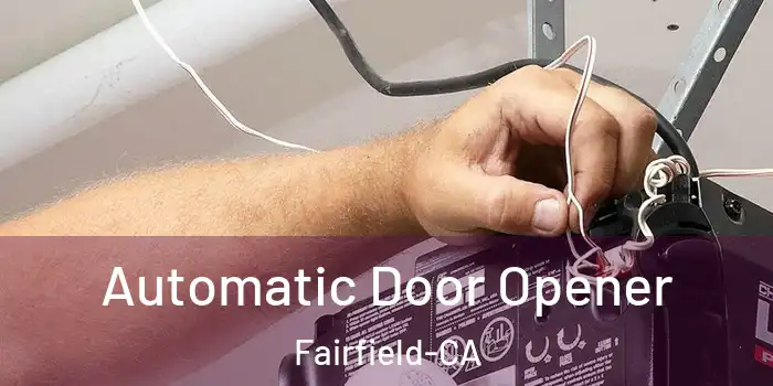  Automatic Door Opener Fairfield-CA