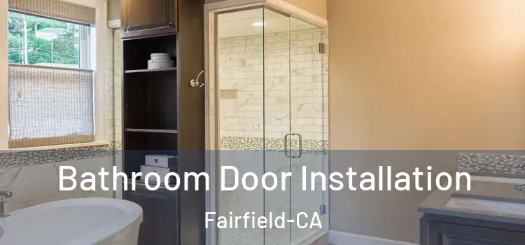  Bathroom Door Installation Fairfield-CA