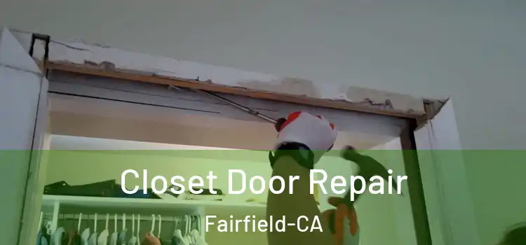  Closet Door Repair Fairfield-CA