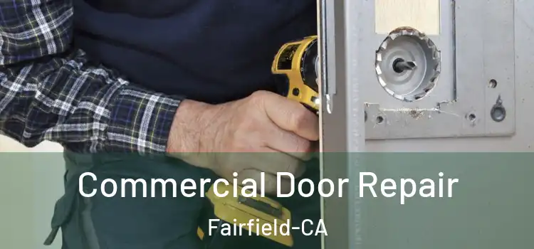 Commercial Door Repair Fairfield-CA