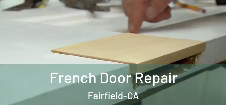 French Door Repair Fairfield-CA