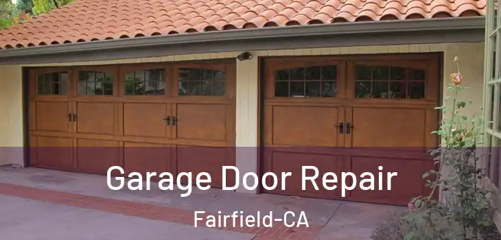  Garage Door Repair Fairfield-CA