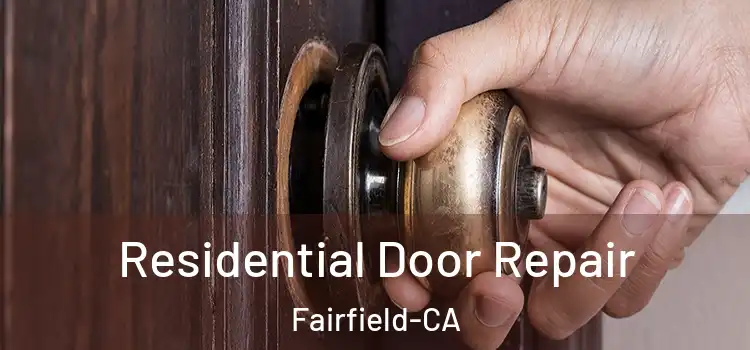  Residential Door Repair Fairfield-CA